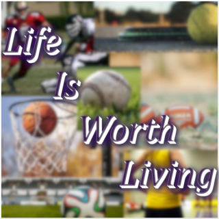 Life Is Worth Living